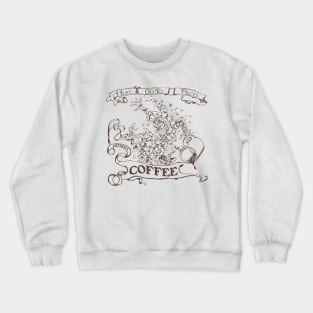 I go to pieces without COFFEE Crewneck Sweatshirt